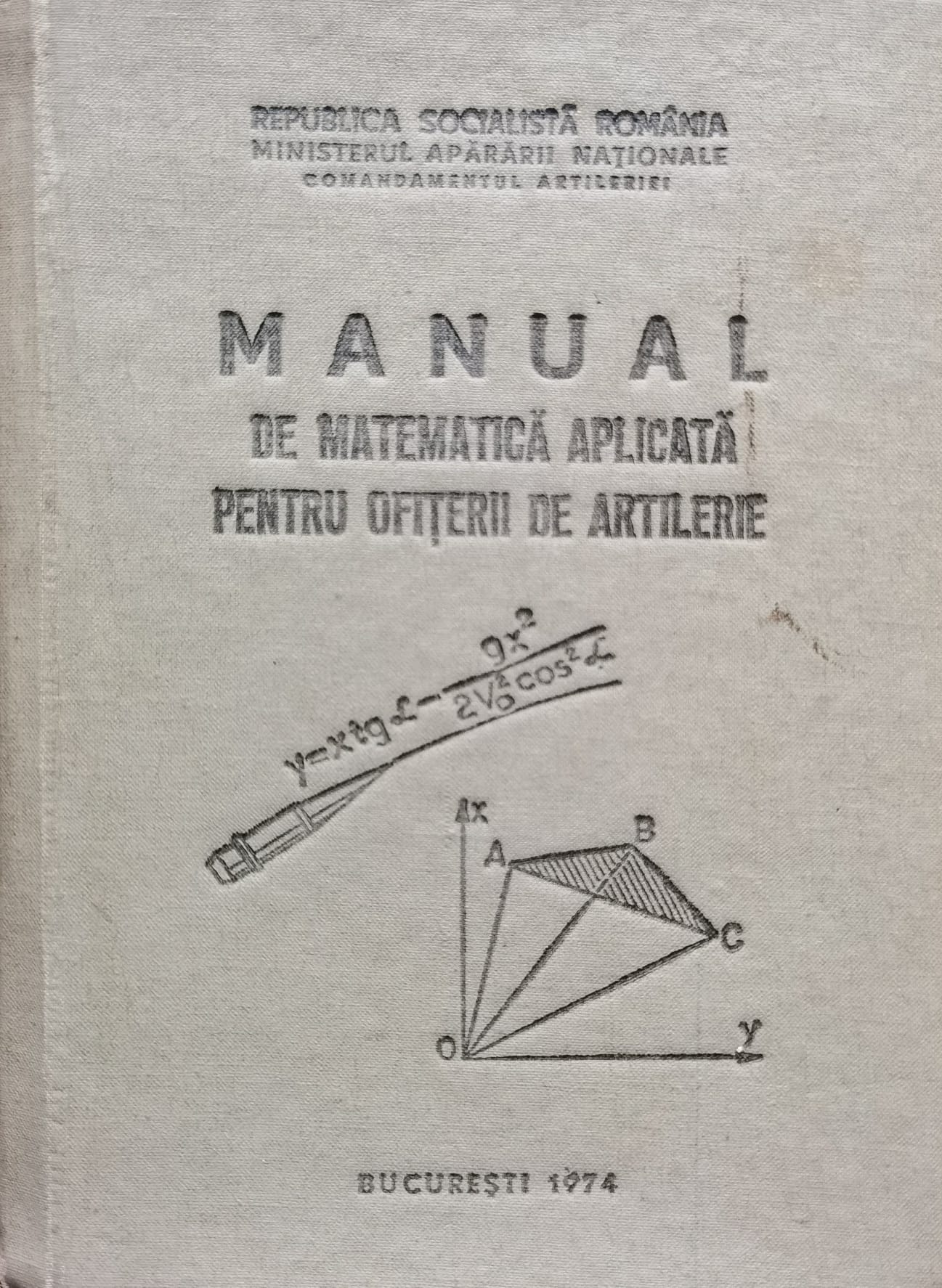manual de matematica aplicata pentru ofiterii de artilerie                                           radulescu octavian                                                                                  